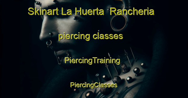 Skinart La Huerta  Rancheria piercing classes | #PiercingTraining #PiercingClasses #SkinartTraining-Mexico