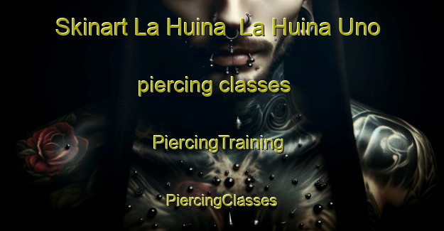 Skinart La Huina  La Huina Uno piercing classes | #PiercingTraining #PiercingClasses #SkinartTraining-Mexico