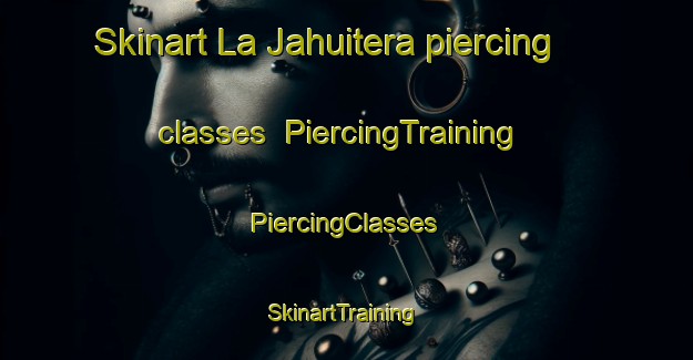 Skinart La Jahuitera piercing classes | #PiercingTraining #PiercingClasses #SkinartTraining-Mexico