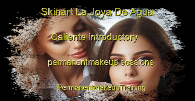 Skinart La Joya De Agua Caliente introductory permanentmakeup sessions | #PermanentmakeupTraining #PermanentmakeupClasses #SkinartTraining-Mexico