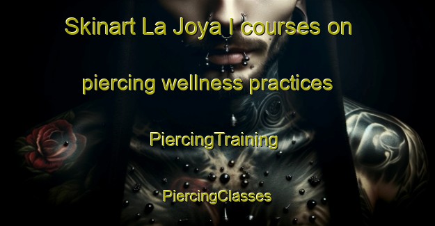 Skinart La Joya I courses on piercing wellness practices | #PiercingTraining #PiercingClasses #SkinartTraining-Mexico