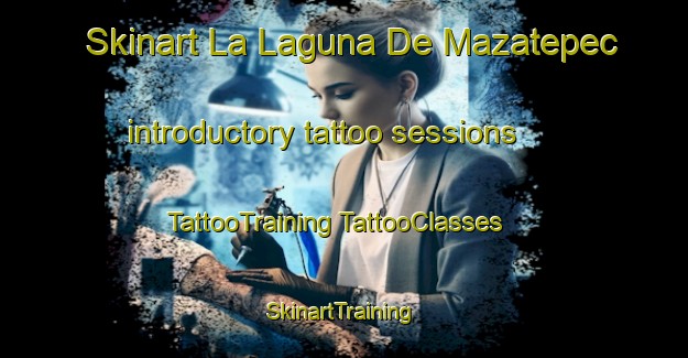 Skinart La Laguna De Mazatepec introductory tattoo sessions | #TattooTraining #TattooClasses #SkinartTraining-Mexico