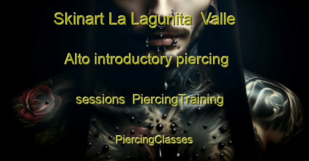 Skinart La Lagunita  Valle Alto introductory piercing sessions | #PiercingTraining #PiercingClasses #SkinartTraining-Mexico