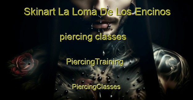 Skinart La Loma De Los Encinos piercing classes | #PiercingTraining #PiercingClasses #SkinartTraining-Mexico