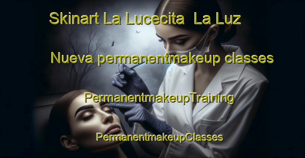 Skinart La Lucecita  La Luz Nueva permanentmakeup classes | #PermanentmakeupTraining #PermanentmakeupClasses #SkinartTraining-Mexico