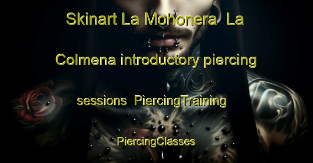 Skinart La Mohonera  La Colmena introductory piercing sessions | #PiercingTraining #PiercingClasses #SkinartTraining-Mexico