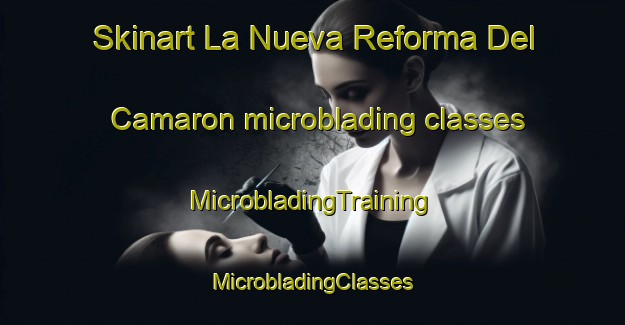 Skinart La Nueva Reforma Del Camaron microblading classes | #MicrobladingTraining #MicrobladingClasses #SkinartTraining-Mexico