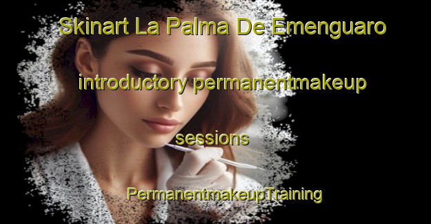 Skinart La Palma De Emenguaro introductory permanentmakeup sessions | #PermanentmakeupTraining #PermanentmakeupClasses #SkinartTraining-Mexico