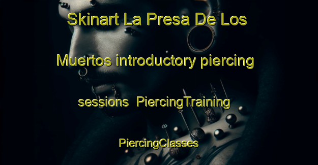 Skinart La Presa De Los Muertos introductory piercing sessions | #PiercingTraining #PiercingClasses #SkinartTraining-Mexico