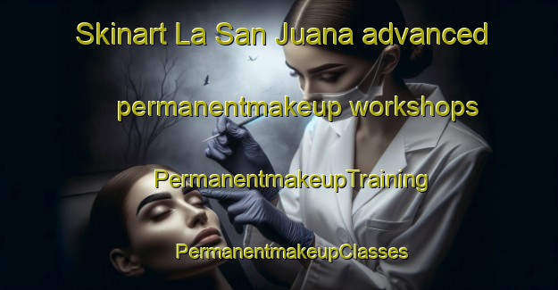 Skinart La San Juana advanced permanentmakeup workshops | #PermanentmakeupTraining #PermanentmakeupClasses #SkinartTraining-Mexico