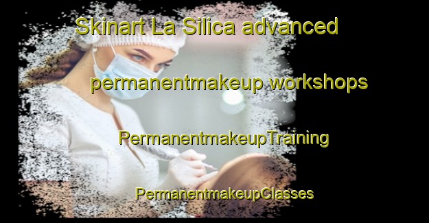 Skinart La Silica advanced permanentmakeup workshops | #PermanentmakeupTraining #PermanentmakeupClasses #SkinartTraining-Mexico