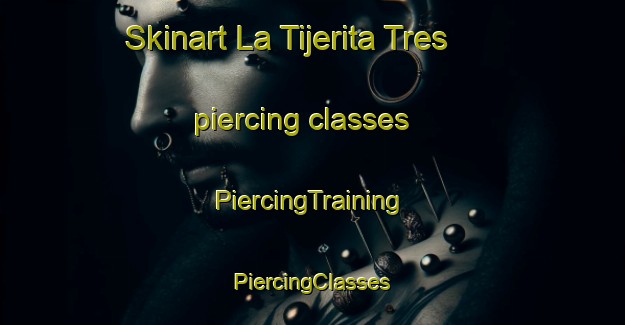 Skinart La Tijerita Tres piercing classes | #PiercingTraining #PiercingClasses #SkinartTraining-Mexico