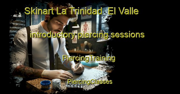 Skinart La Trinidad  El Valle introductory piercing sessions | #PiercingTraining #PiercingClasses #SkinartTraining-Mexico