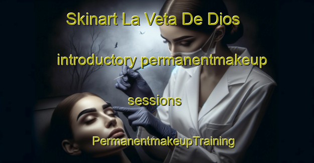 Skinart La Veta De Dios introductory permanentmakeup sessions | #PermanentmakeupTraining #PermanentmakeupClasses #SkinartTraining-Mexico