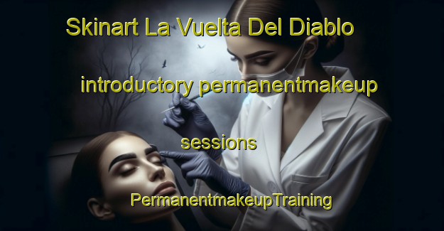 Skinart La Vuelta Del Diablo introductory permanentmakeup sessions | #PermanentmakeupTraining #PermanentmakeupClasses #SkinartTraining-Mexico