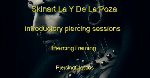 Skinart La Y De La Poza introductory piercing sessions | #PiercingTraining #PiercingClasses #SkinartTraining-Mexico