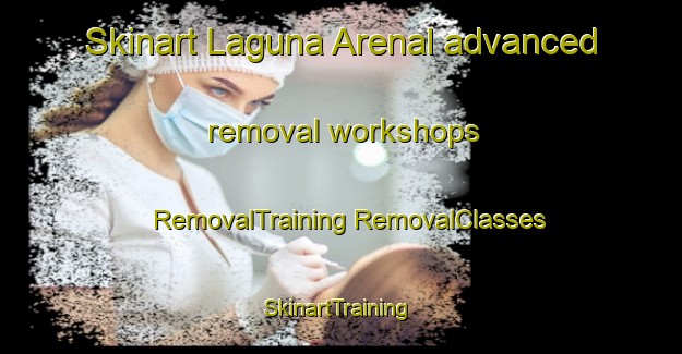 Skinart Laguna Arenal advanced removal workshops | #RemovalTraining #RemovalClasses #SkinartTraining-Mexico