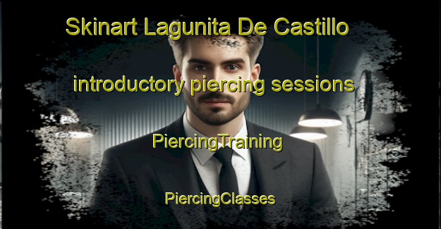 Skinart Lagunita De Castillo introductory piercing sessions | #PiercingTraining #PiercingClasses #SkinartTraining-Mexico