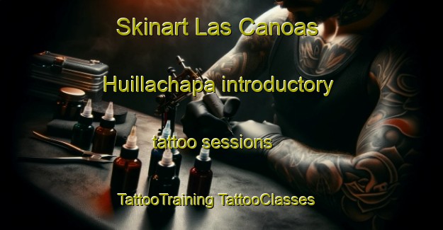 Skinart Las Canoas  Huillachapa introductory tattoo sessions | #TattooTraining #TattooClasses #SkinartTraining-Mexico