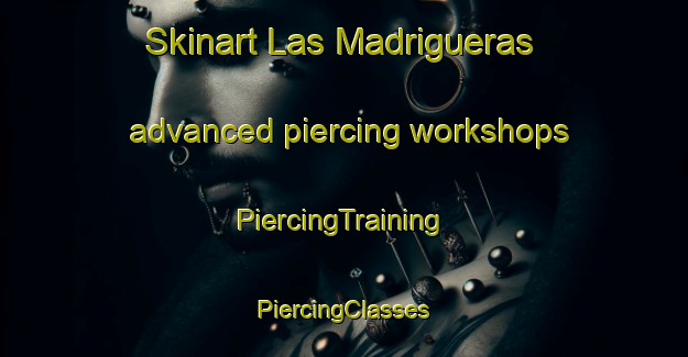 Skinart Las Madrigueras advanced piercing workshops | #PiercingTraining #PiercingClasses #SkinartTraining-Mexico