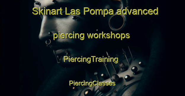 Skinart Las Pompa advanced piercing workshops | #PiercingTraining #PiercingClasses #SkinartTraining-Mexico