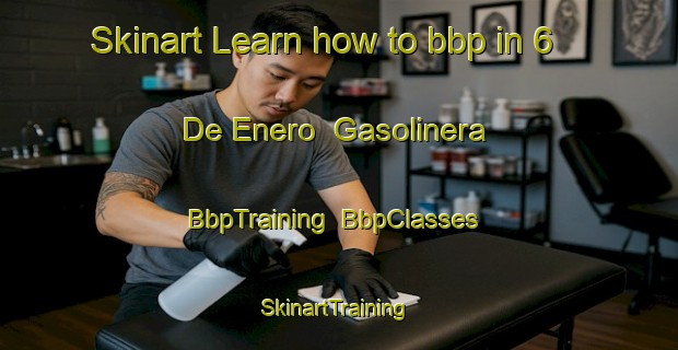 Skinart Learn how to bbp in 6 De Enero  Gasolinera | BbpTraining | BbpClasses | SkinartTraining-Mexico