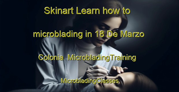 Skinart Learn how to microblading in 18 De Marzo  Colonia | #MicrobladingTraining #MicrobladingClasses #SkinartTraining-Mexico