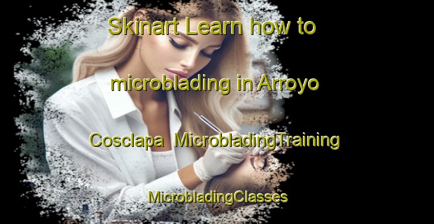 Skinart Learn how to microblading in Arroyo Cosclapa | #MicrobladingTraining #MicrobladingClasses #SkinartTraining-Mexico