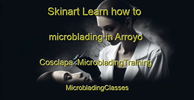 Skinart Learn how to microblading in Arroyo Cosclapa | #MicrobladingTraining #MicrobladingClasses #SkinartTraining-Mexico