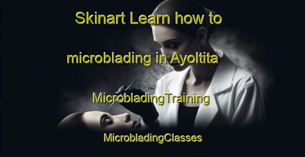 Skinart Learn how to microblading in Ayoltita | #MicrobladingTraining #MicrobladingClasses #SkinartTraining-Mexico