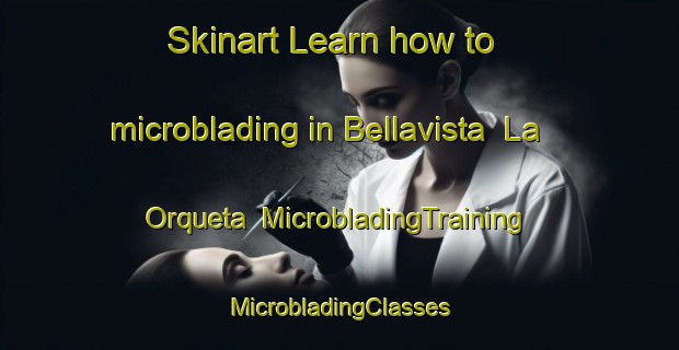 Skinart Learn how to microblading in Bellavista  La Orqueta | #MicrobladingTraining #MicrobladingClasses #SkinartTraining-Mexico