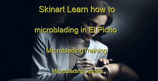 Skinart Learn how to microblading in El Picho | MicrobladingTraining | MicrobladingClasses | SkinartTraining-Mexico