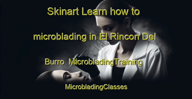 Skinart Learn how to microblading in El Rincon Del Burro | #MicrobladingTraining #MicrobladingClasses #SkinartTraining-Mexico