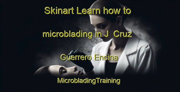 Skinart Learn how to microblading in J  Cruz Guerrero Encina | #MicrobladingTraining #MicrobladingClasses #SkinartTraining-Mexico