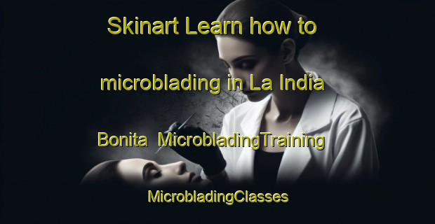 Skinart Learn how to microblading in La India Bonita | #MicrobladingTraining #MicrobladingClasses #SkinartTraining-Mexico