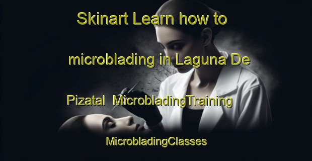 Skinart Learn how to microblading in Laguna De Pizatal | #MicrobladingTraining #MicrobladingClasses #SkinartTraining-Mexico