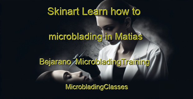 Skinart Learn how to microblading in Matias Bejarano | #MicrobladingTraining #MicrobladingClasses #SkinartTraining-Mexico