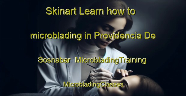 Skinart Learn how to microblading in Providencia De Sosnabar | #MicrobladingTraining #MicrobladingClasses #SkinartTraining-Mexico