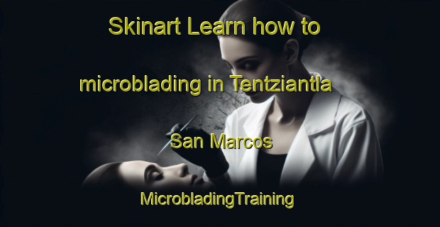 Skinart Learn how to microblading in Tentziantla  San Marcos | #MicrobladingTraining #MicrobladingClasses #SkinartTraining-Mexico