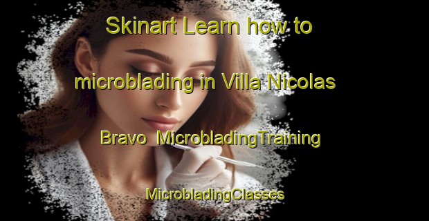 Skinart Learn how to microblading in Villa Nicolas Bravo | #MicrobladingTraining #MicrobladingClasses #SkinartTraining-Mexico