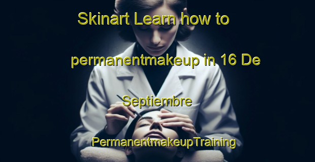 Skinart Learn how to permanentmakeup in 16 De Septiembre | #PermanentmakeupTraining #PermanentmakeupClasses #SkinartTraining-Mexico