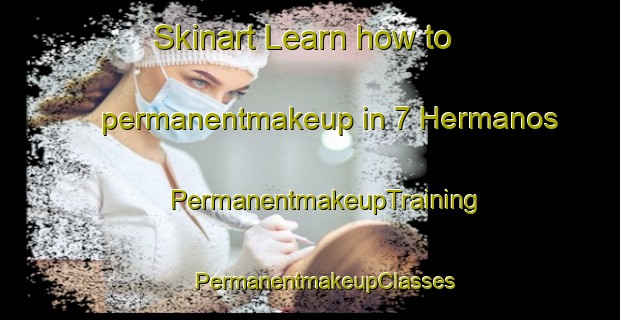 Skinart Learn how to permanentmakeup in 7 Hermanos | #PermanentmakeupTraining #PermanentmakeupClasses #SkinartTraining-Mexico