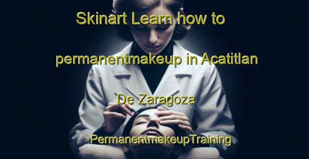 Skinart Learn how to permanentmakeup in Acatitlan De Zaragoza | #PermanentmakeupTraining #PermanentmakeupClasses #SkinartTraining-Mexico