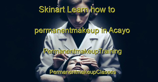 Skinart Learn how to permanentmakeup in Acayo | #PermanentmakeupTraining #PermanentmakeupClasses #SkinartTraining-Mexico