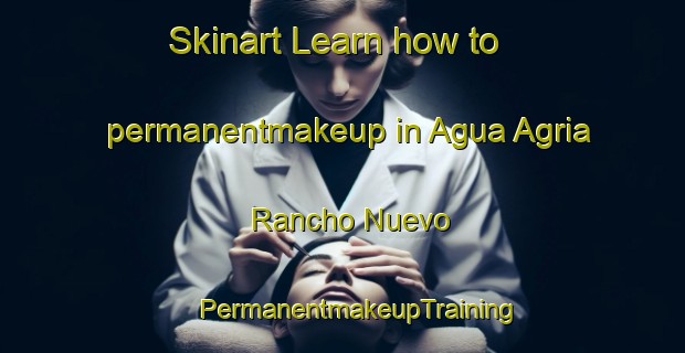 Skinart Learn how to permanentmakeup in Agua Agria  Rancho Nuevo | #PermanentmakeupTraining #PermanentmakeupClasses #SkinartTraining-Mexico