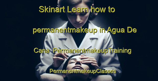 Skinart Learn how to permanentmakeup in Agua De Cana | #PermanentmakeupTraining #PermanentmakeupClasses #SkinartTraining-Mexico