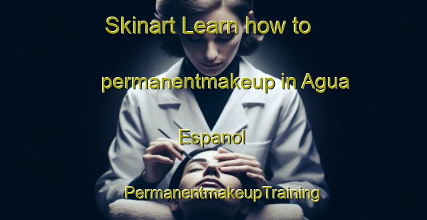 Skinart Learn how to permanentmakeup in Agua Espanol | #PermanentmakeupTraining #PermanentmakeupClasses #SkinartTraining-Mexico