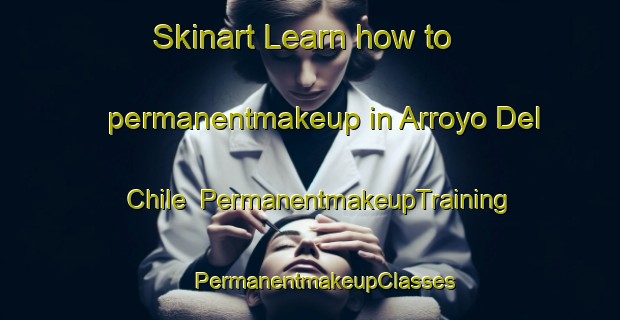 Skinart Learn how to permanentmakeup in Arroyo Del Chile | #PermanentmakeupTraining #PermanentmakeupClasses #SkinartTraining-Mexico