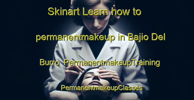 Skinart Learn how to permanentmakeup in Bajio Del Burro | #PermanentmakeupTraining #PermanentmakeupClasses #SkinartTraining-Mexico