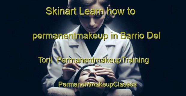 Skinart Learn how to permanentmakeup in Barrio Del Toril | #PermanentmakeupTraining #PermanentmakeupClasses #SkinartTraining-Mexico